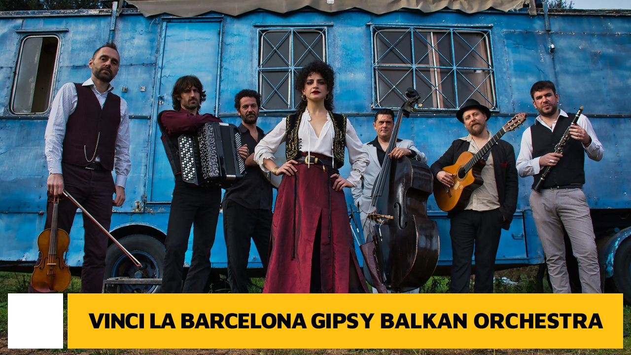 Vinci la Barcelona Gipsy Balkan Orchestra